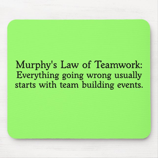Murphys Gesetz für Teamwork Mousepad (Vorne)