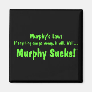 Murphy's law... Murphy Sind zum Kotzen! Magnet