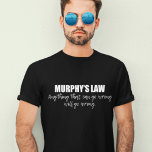 Murphy's Law T-Shirt<br><div class="desc">Alles,  was schiefgehen kann,  wird schiefgehen. Murphy's Law ist ein Sprichwort oder Epigramm,  das benutzt werden kann,  um das zweite Gesetz der Thermodynamik in der Wissenschaft zu beschreiben. Das Universum ist chaos und voller Unordnung.</div>