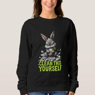 Mürrchen Hase AUFRÄUMEN SELBER Fellbaby Humor Sweatshirt