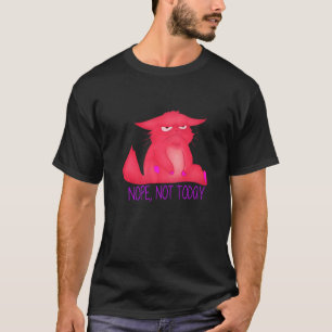 Mürrisch aussehende rosa Katze Nö heute nicht T-Shirt