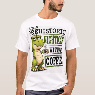 Mürrischer Dinosaurier Braucht Kaffee Prähistorisc T-Shirt
