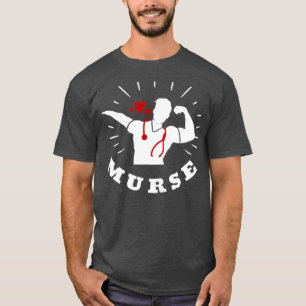 Murse Murse Life Geschenke Funny Male Nurse Gesche T-Shirt