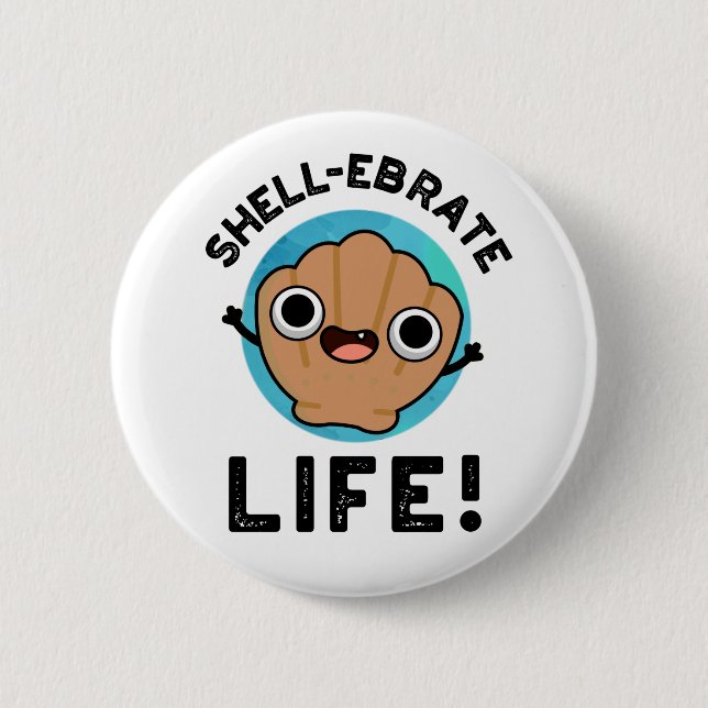 Muschel-ebrate Life Funny Muschel Pun Button (Vorderseite)