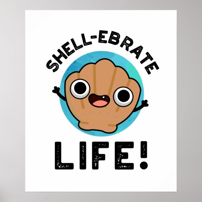 Muschel-ebrate Life Funny Muschel Pun Poster (Vorne)