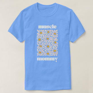 Muscle Mommy Daisy T-Shirt