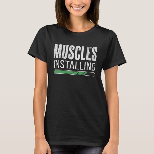 Muscles Installing  Gym Working Out Weight Trainin T-Shirt (Vorderseite)
