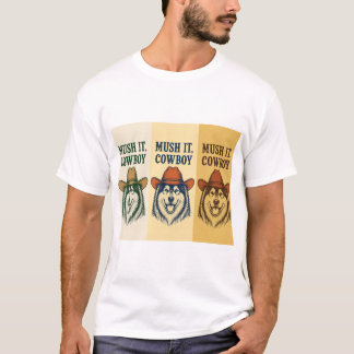 "Mush It, Cowboy", Alaskan Malamute T-Shirt