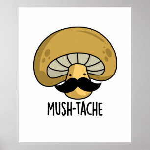 Mush-tache Funny Moustach Pilzpun Poster