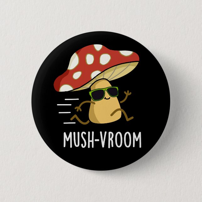 Mush-vroom Funny Fast Mushroom Pun Dark BG Button (Vorderseite)