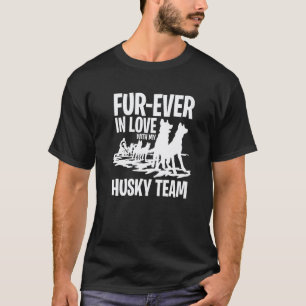 Mushing Fur Für Immer verliebt in mein Husky-Team T-Shirt