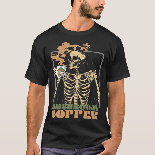 Mushroom Coffee Skeleton Chaga Gothic Mushroom Hun T-Shirt (Vorderseite)
