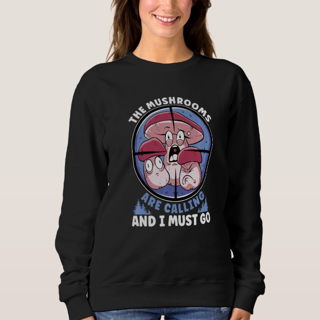 Mushroom Hunter Mushrooms Are Calling Premium Sweatshirt (Vorderseite)