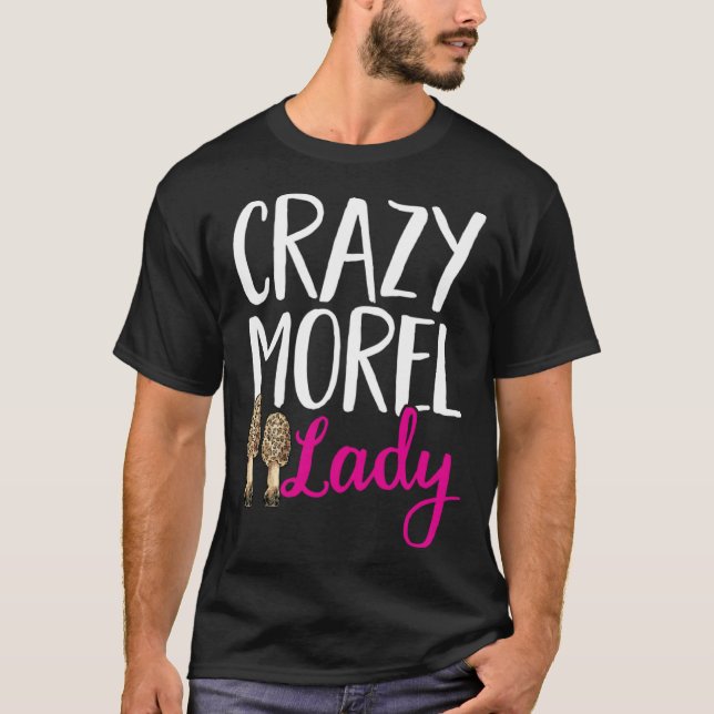 Mushroom Hunting Crazy Morel Lady Foraging T-Shirt (Vorderseite)