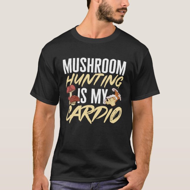Mushroom Hunting Is My Cardio Morel Hunter Foragin T-Shirt (Vorderseite)