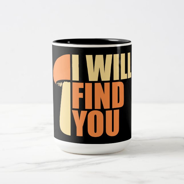 Mushroom I Will Find You Funny Humor Quote Zweifarbige Tasse (Mittel)