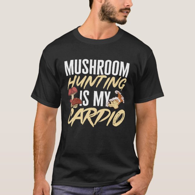 Mushroom-Jagd ist mein Cardio Morel Hunter Foragin T-Shirt (Vorderseite)