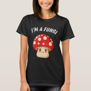 Mushroom-Mykologie-Pilze-Pilze, ich bin ein Spaß-T T-Shirt
