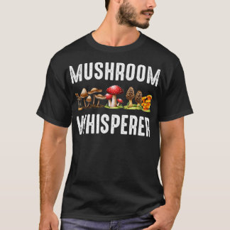 Mushroom Whisperer Funny Mushroom Jagd Geschenk T-Shirt