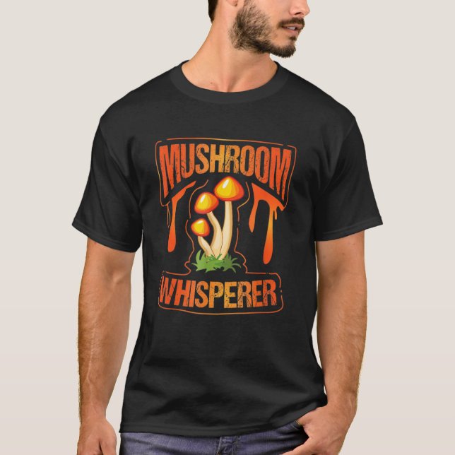 Mushroom Whisperer Funny Wild Mushroom Fungi Gift T-Shirt (Vorderseite)