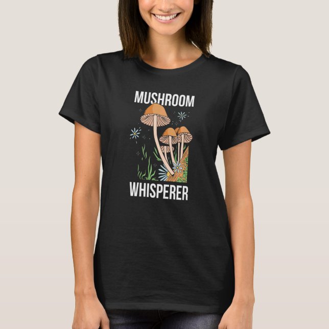 Mushroom Whisperer Picker Sammeln Sammler Picki T-Shirt (Vorderseite)