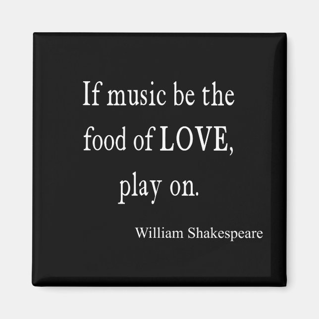 Music Be the Food of Liebe Shakespeare Quote Quote Magnet (Vorne)