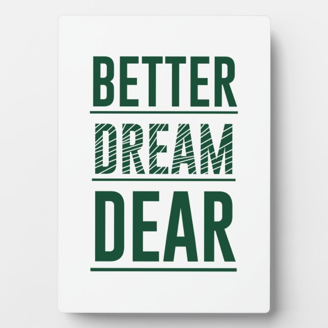 Music Better Dream Sehr geehrte Fotoplatte (Vorderseite)