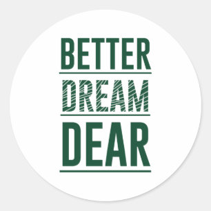 Music Better Dream Sehr geehrte Runder Aufkleber
