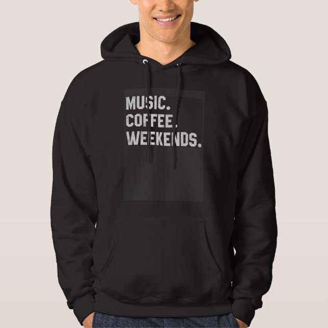 Music Coffee Weekends Saying For Women Men Mom Hoodie (Vorderseite)