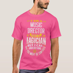 Music Director Ideo Funny Not A Magician - Music D T-Shirt