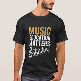 Music Education Matters, Music Teacher Instrument  T-Shirt