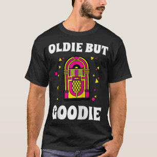 Music Funny Oldie Aber Goodie Men Women Gift T-Shirt