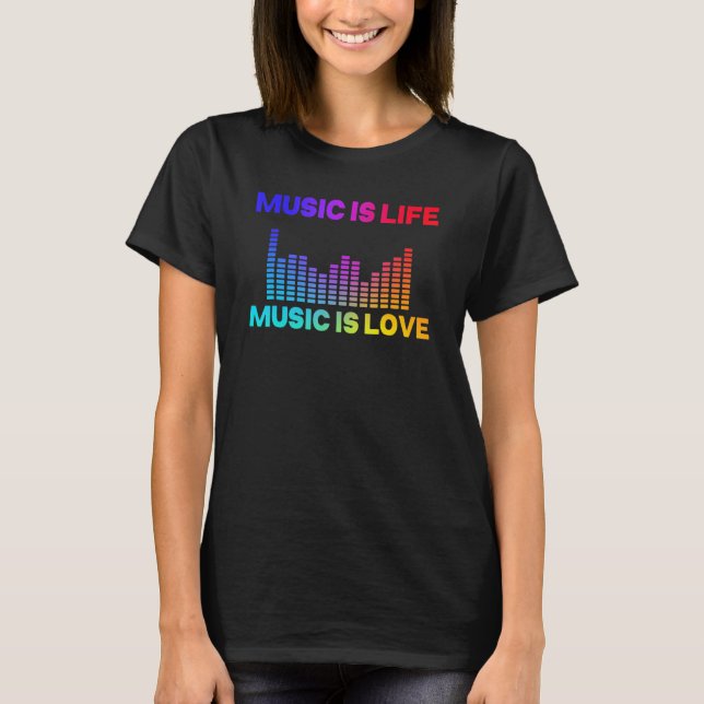 Music Is Life Music Is Love Equalizer Spectrum Ana T-Shirt (Vorderseite)