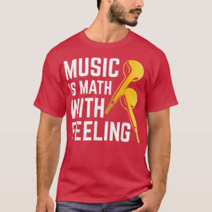 Music Is Math With Feeling Musical Music 1860 T-Shirt