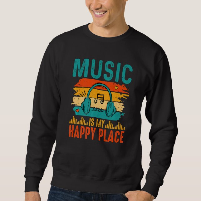 Music Is My Happy Place Inspiring Music   music Sweatshirt (Vorderseite)
