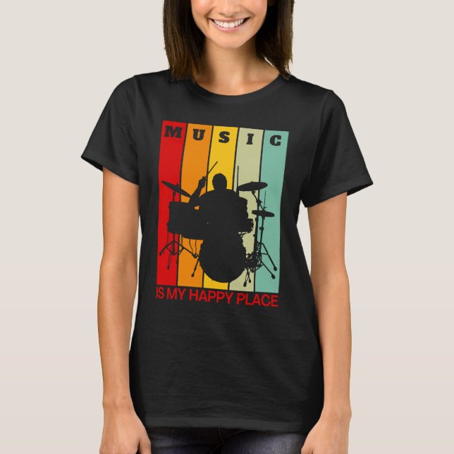 Music is My Happy Place Musician  Artists Drummer  T-Shirt (Vorderseite)