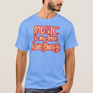 Music Is My Love Language 1865 T-Shirt