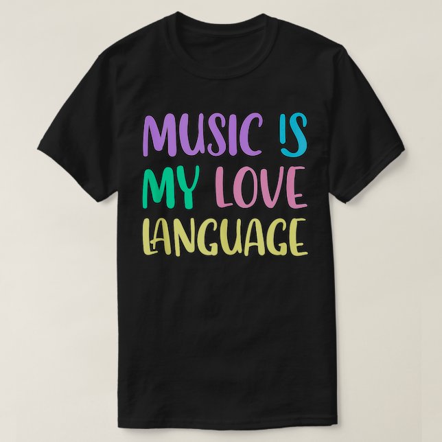 Music Is My Love Language  T-Shirt (Design vorne)