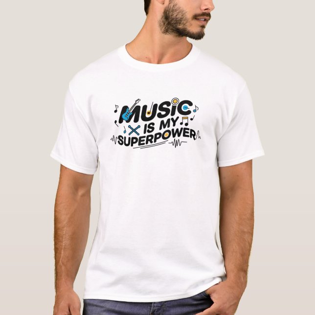 Music Is My Superpower – Funny Musician Guitarist  T-Shirt (Vorderseite)