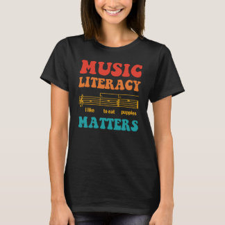 Music Literacy Matters I Like To Eat Puppies T-Shirt