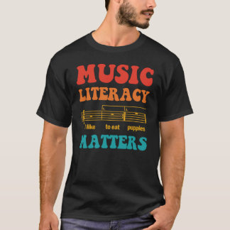 Music Literacy Matters I Like To Eat Puppies T-Shirt