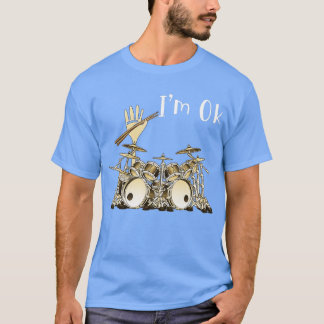 Music Lover Drum Im Ok Drummer Hand Drum Set T-Shirt