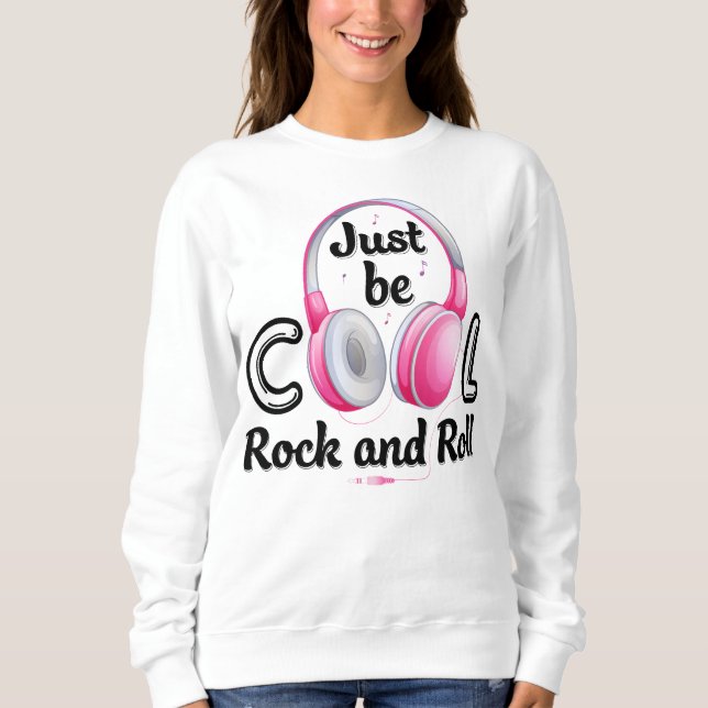 Music Lover Sei Cool Rock and Roll Sweatshirt (Vorderseite)