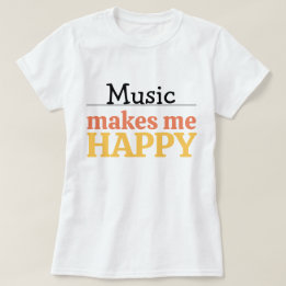 Music Makes Me Happy Quote Vibrant Modern Colorful T-Shirt