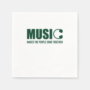 Music Makes The People Come Together Serviette