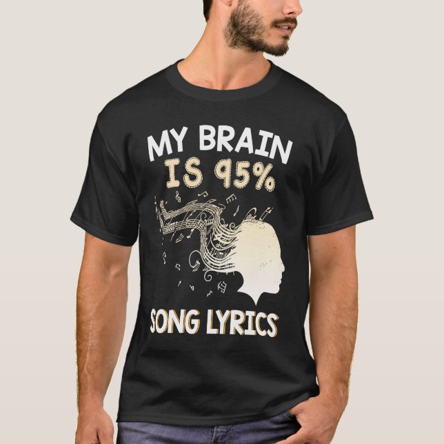 Music    My Brain is 95 Song Lyrics  & Cool T-Shirt (Vorderseite)