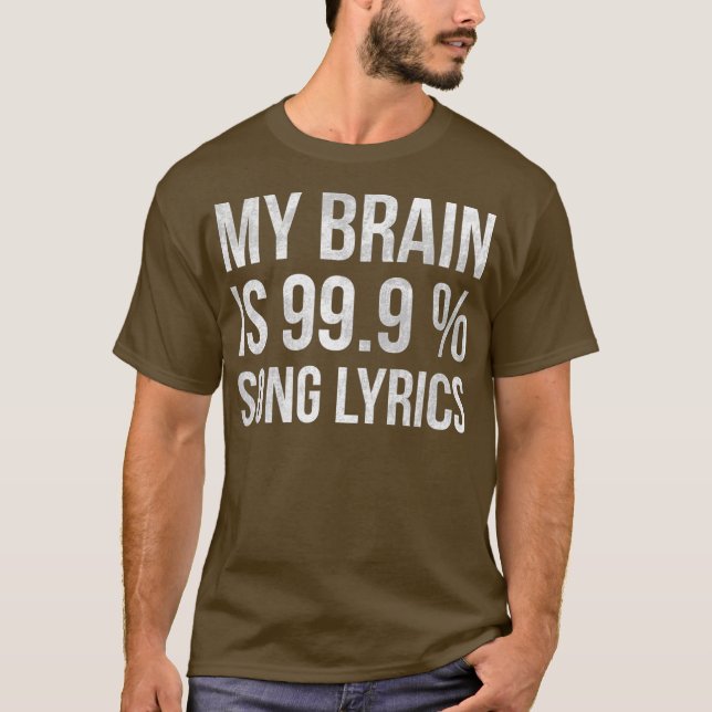 Music My Brain is 999 Song Texte Funny Sänger T-Shirt (Vorderseite)