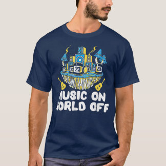 Music On World Off For Music Lovers, Djs, Musician T-Shirt