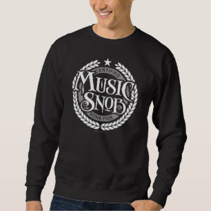 Music Snob - lustiger Musikliebhaber Sweatshirt