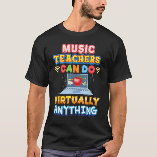 Music Teachers Can Do Virtually Anything Teacher B T-Shirt (Vorderseite)